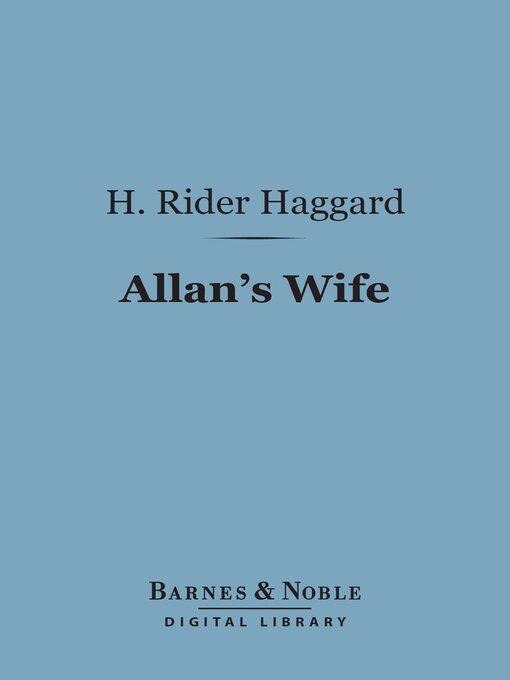Title details for Allan's Wife (Barnes & Noble Digital Library) by H. Rider Haggard - Available